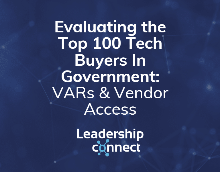 Evaluating the Top 100 Tech Buyers In Government: VARs & Vendor Access